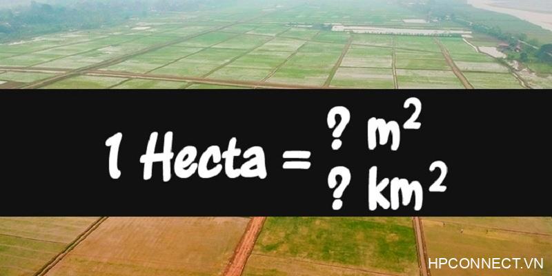 1 m2 bằng bao nhiêu ha (hecta), cm2, dm2, mm2, km2?
